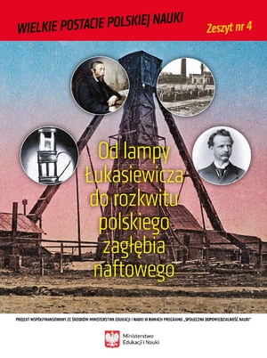Od lampy Łukasiewicza do rozkwitu polskiego zagłębia naftowego – zeszyt 4