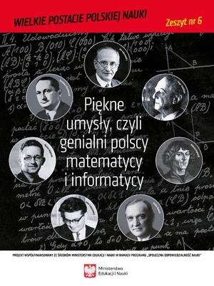 Piękne umysły, czyli genialni polscy matematycy i informatycy – zeszyt 6