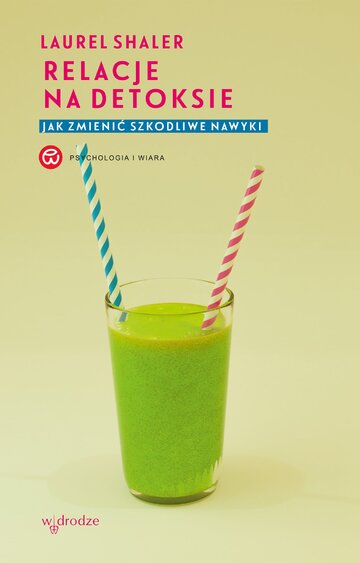 Relacje na&nbsp;detoksie. Jak zmienić szkodliwe nawyki