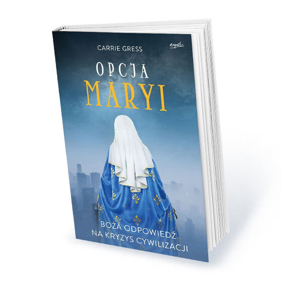 Półroczna subskrypcja tygodnika Do Rzeczy z prezentem Carrie Gress „Opcja Maryi. Boża odpowiedź na kryzys cywilizacji”