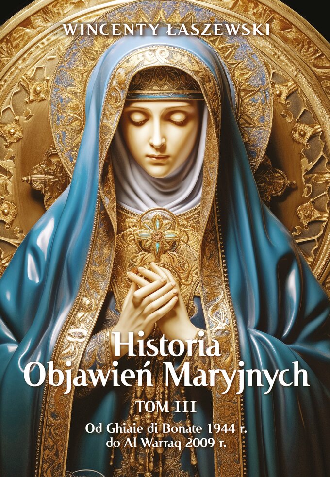 W. Łaszewski, Historia objawień Maryjnych, t. III, wyd. Fronda