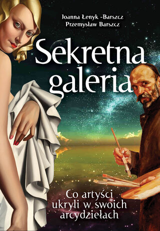 Joanna Łenyk-Barszcz i&nbsp;Przemysław Barszcz, "Sekretna galeria. Co&nbsp;artyści ukryli w&nbsp;swoich arcydziełach?",  Wydawnictwo Zona Zero