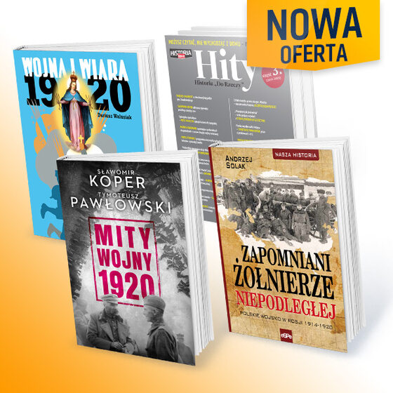 Oferta „WOJNA POLSKO-ROSYJSKA 1920” „Mity wojny 1920”, „Wojna i wiara 1920”, „Zapomniani żołnierze niepodległej”, „Hity Historia Do Rzeczy” cz.1-3.