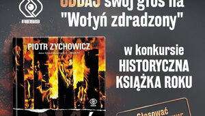 Miniatura: "Wołyń Zdradzony" Zychowicza nominowany w...