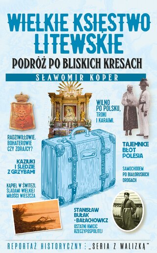 S. Koper, Wielkie Księstwo Litewskie. Podróż po bliskich Kresach, wyd. Fronda