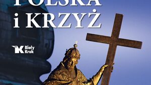 Przegląd religijny: „Polska i Krzyż” – pięciu wybitnych autorów opisuje...