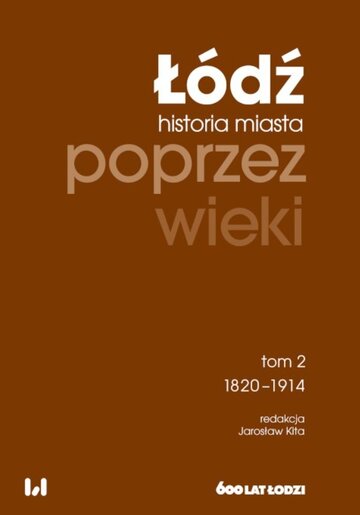 &bdquo;Ł&oacute;dź. Historia miasta poprzez wieki&rdquo;, t. 2, pod&nbsp;red. J. Kity, Wydawnictwo Uniwersytetu Ł&oacute;dzkiego