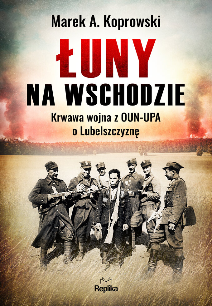 Okładka Łuny na Wschodzie. Krwawa wojna z OUN-UPA o Lubelszczyznę