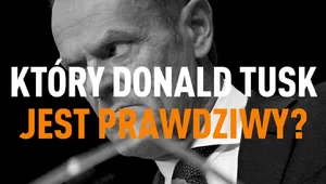 Miniatura: "Który Donald Tusk jest prawdziwy?"....