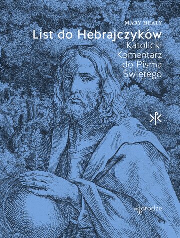 List do&nbsp;Hebrajczyk&oacute;w. Katolicki Komentarz do&nbsp;Pisma Świętego