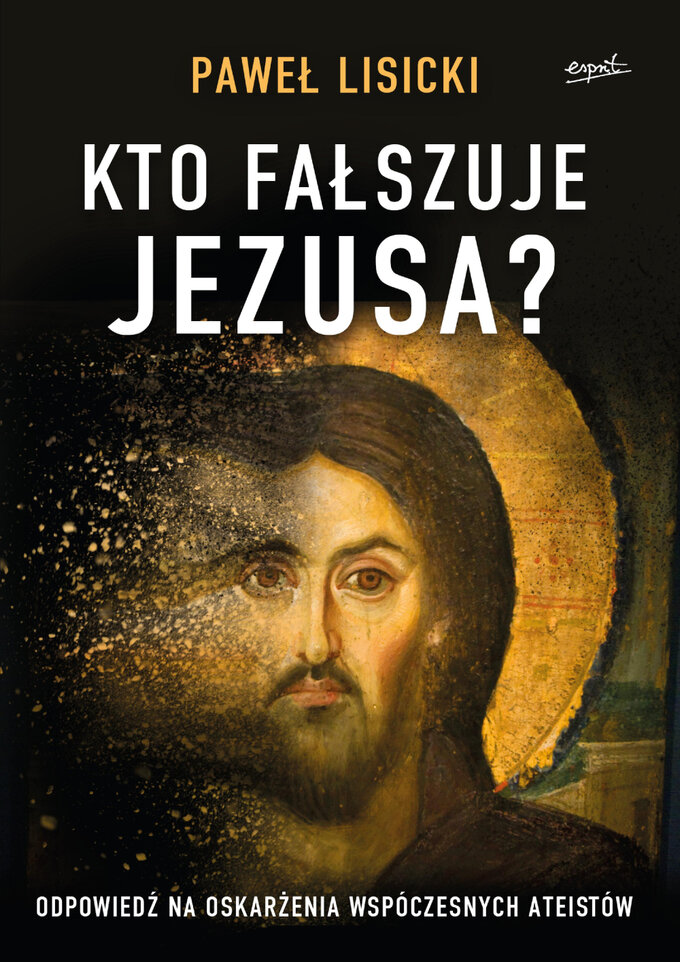 "Kto fałszuje Jezusa?". Książka Pawła Lisickiego
