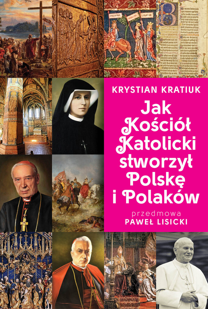 K. Kratiuk, Jak Kościół Katolicki stworzył Polskę i Polaków, wyd. Fronda