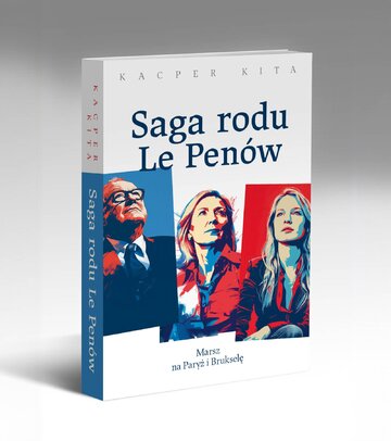 "Saga rodu Le&nbsp;Pen&oacute;w" Kacpra Kity
