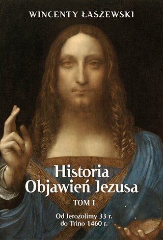 Okładka książki ''Historia Objawień Jezusa. Tom 1'', W. łaszewski, wyd. Fronda