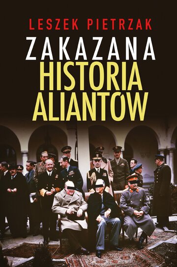 Okładka książki dr. Leszka Pietrzaka, &bdquo;Zakazana historia Aliant&oacute;w&rdquo;, wyd. Fronda