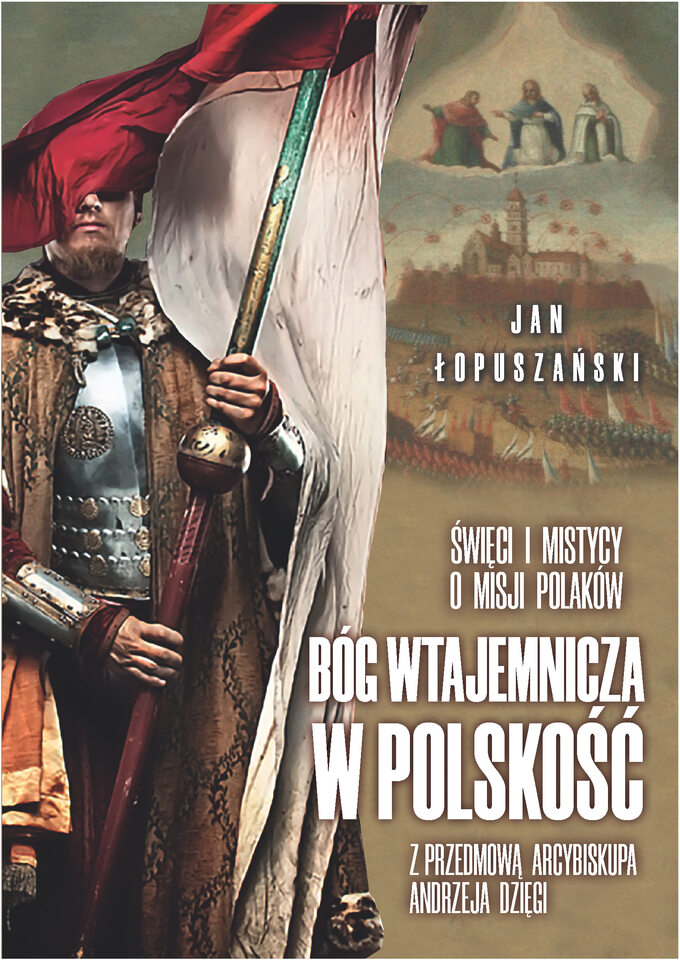 J. Łopuszański, Bóg wtajemnicza w polskość, wyd. Fronda