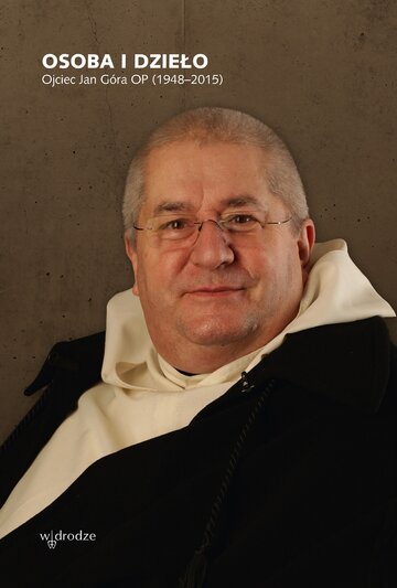 Osoba i&nbsp;dzieło. Ojciec Jan G&oacute;ra OP