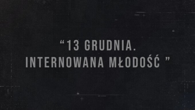 „13 grudnia. Internowana młodość” – kadr z filmu