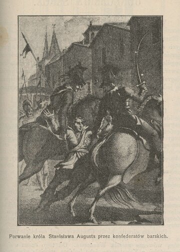 Porwanie kr&oacute;la Stanisława Augusta przez konfederat&oacute;w barskich. Ilustracja z&nbsp;Biesiady Literackiej z&nbsp;1899 roku