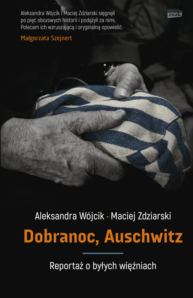 "Dobranoc, Auschwitz. Reportaż o byłych więźniach", wydawnictwo Znak