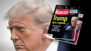 Miniatura: "Do Rzeczy" nr 27: Trump igra z ogniem....