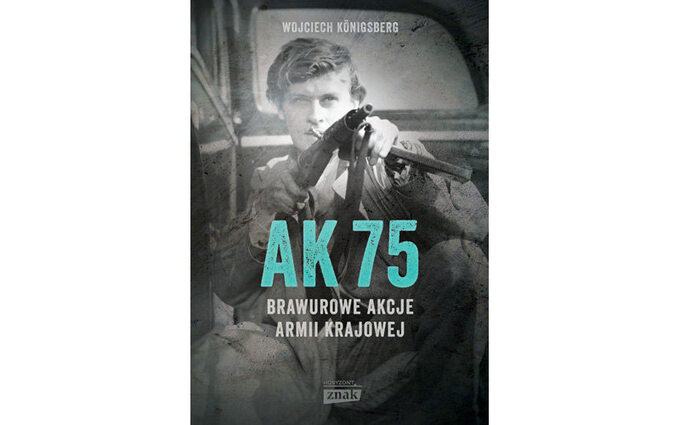 AK75. Brawurowe akcje Armii Krajowej