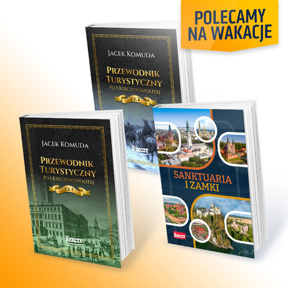 „Sanktuaria, zamki i miejsca I Rzeczypospolitej ” – Roczny pakiet subskrypcji: Do Rzeczy + Historia Do Rzeczy z 3 ebookami „Sanktuaria i zamki”, „Przewodnik turystyczny po I Rzeczypospolitej” cz. 1-2.