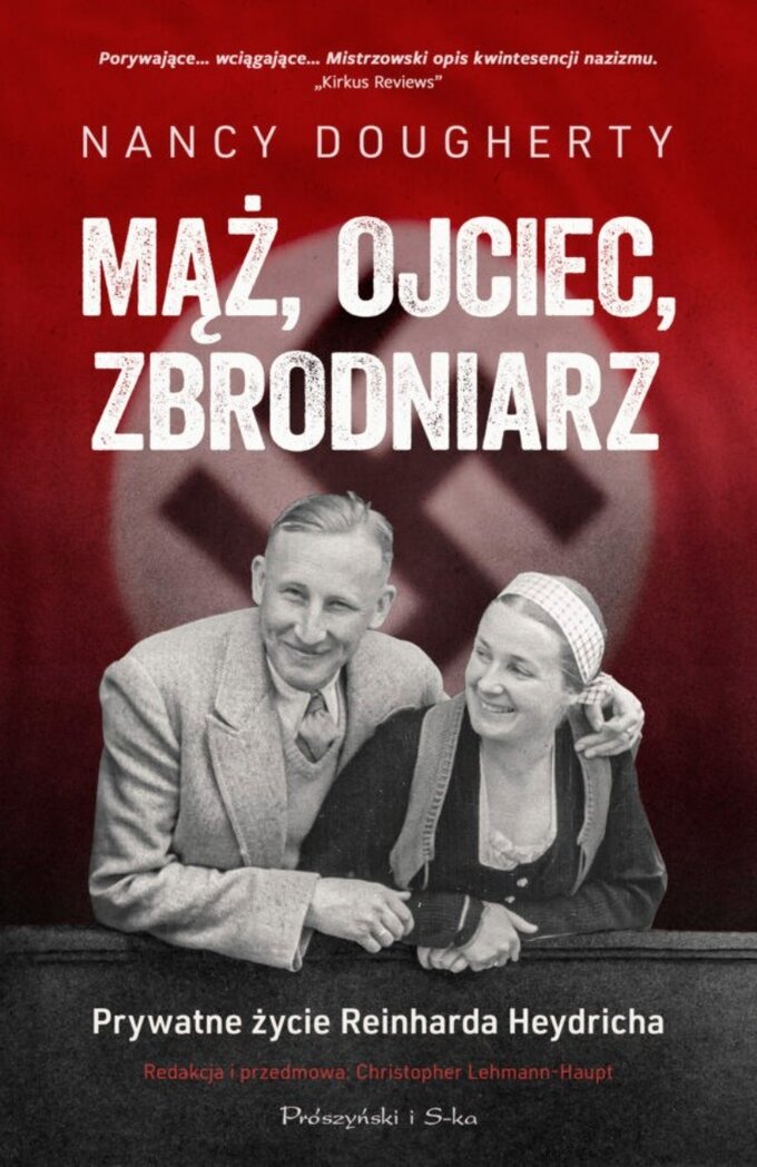 Nancy Dougherty Christopher Lehmann-Haupt, "Mąż, ojciec, zbrodniarz. Prywatne życie Reinharda Heydricha", wyd. Prószyński i S-ka