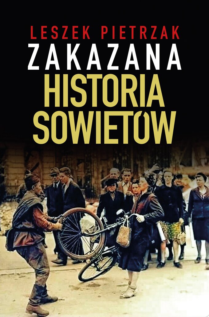 Okładka książki dr. Leszka Pietrzaka pt. &bdquo;Zakazana historia Sowiet&oacute;w&rdquo;, wyd. Fronda
