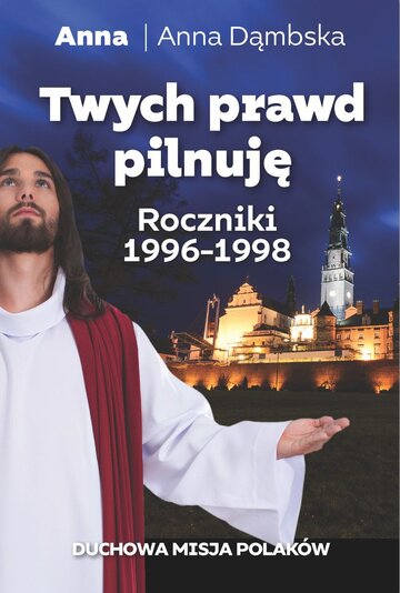 &bdquo;Anna&rdquo; -&nbsp;Anna Dąmbska, Twych prawd pilnuję, wyd. Fronda