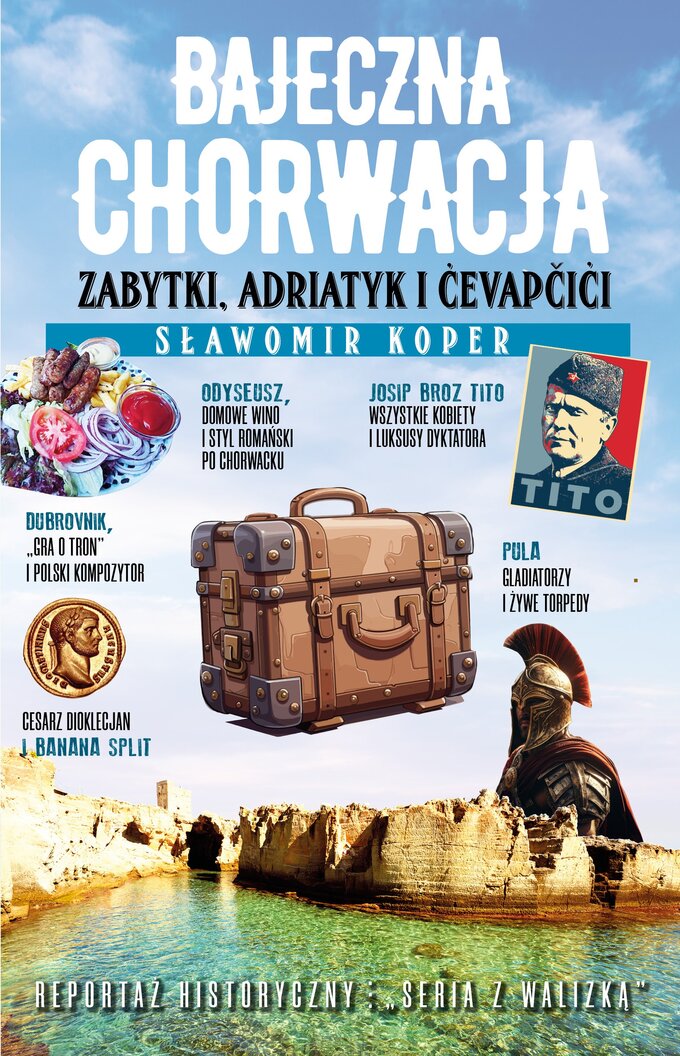 "Bajeczna Chorwacja", aut. Sławomir Koper. Wyd. Fronda