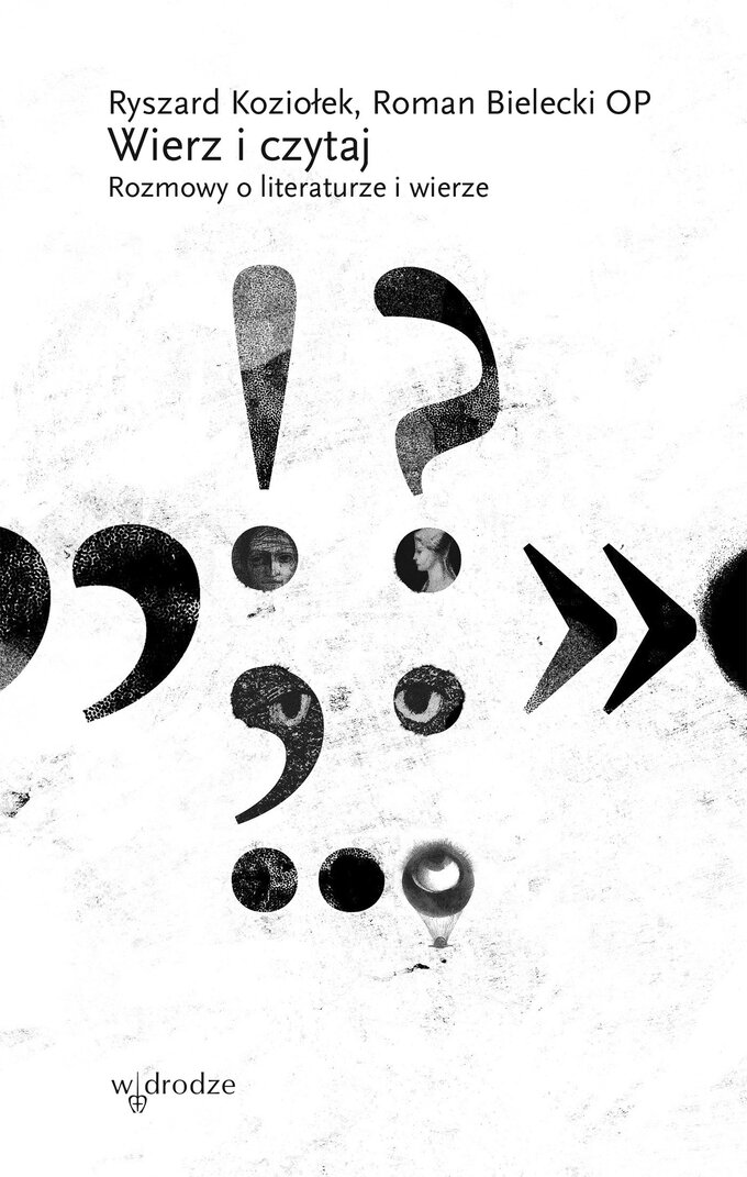 Wierz i&nbsp;czytaj. Rozmowy o&nbsp;literaturze i&nbsp;wierze