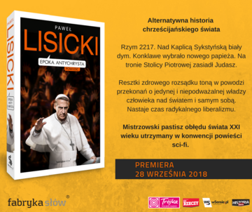 "Epoka Antychrysta". Zapraszamy na&nbsp;spotkanie autorskie z&nbsp;Pawłem Lisickim