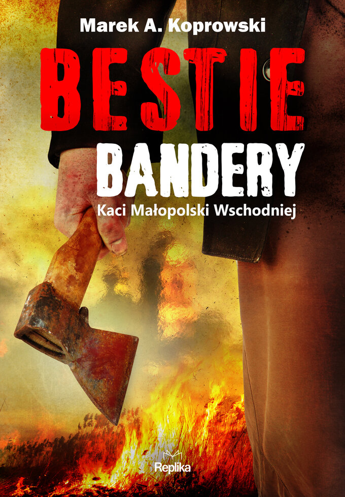 Okładka Bestie Bandery. Kaci Małopolski Wschodniej