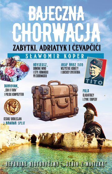 "Bajeczna Chorwacja", aut. Sławomir Koper. Wyd. Fronda