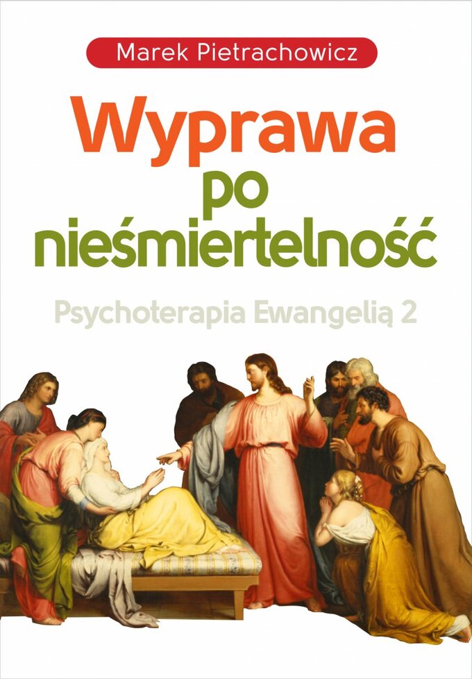 Marek Pietrachowicz, Wyprawa po nieśmiertelność. Psychoterapia Ewangelią 2, wyd. Fronda