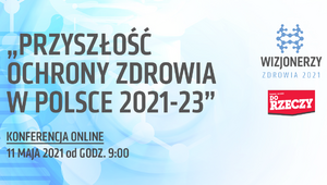 Zdrowie Polaków po pandemii. Konferencja "Przyszłość ochrony zdrowia w...