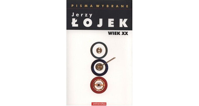 Jerzy Łojek. Pisma wybrane. Wiek XX