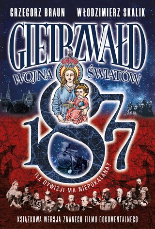 Grzegorz Braun, Włodzimierz Skalik, „Gietrzwałd 1877. Wojna Światów”, wyd. Fronda