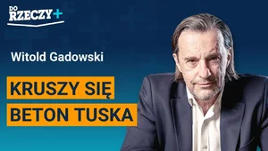 Miniatura: Gadowski: Kruszy się beton Tuska