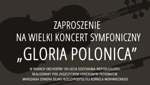 Zapraszamy na Koncert Symfoniczny "GLORIA POLONICA "