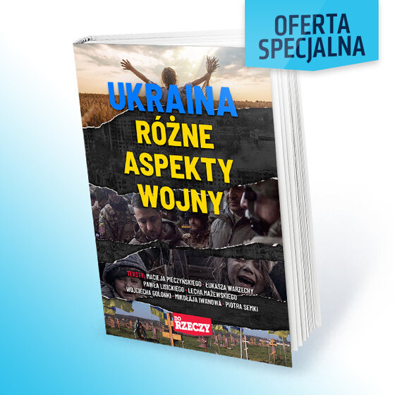 „Ukraina – różne aspekty wojny” – Roczny pakiet subskrypcji: Do Rzeczy + Historia Do Rzeczy z 1 ebookiem 7 naszych pubicystów piszę o sytuacji na Ukrainie