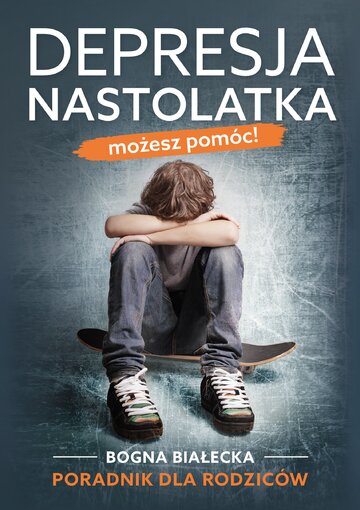 Okładka książki "Depresja nastolatka. Możesz pom&oacute;c! Poradnik dla&nbsp;rodzic&oacute;w", wyd. Fronda / Eureka