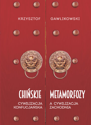K. Gawlikowski, Chińskie metamorfozy. Cywilizacja konfucjańska a&nbsp;cywilizacja zachodnia, wyd. Zona Zero
