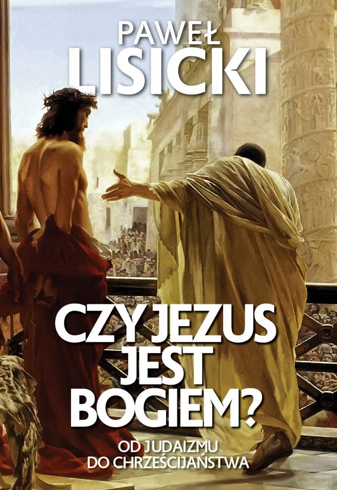 Paweł Lisicki, Czy Jezus jest Bogiem? Od judaizmu do chrześcijaństwa, wyd. Fronda
