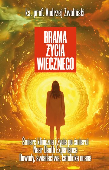 Ks. A. Zwoliński, Brama życia wiecznego, wyd. Fronda