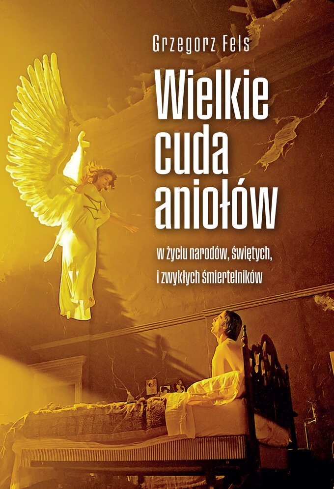 G. Fels, Wielkie cuda aniołów, wyd. Fronda