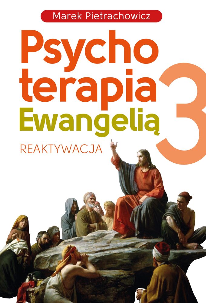 Marek Pietrachowicz, „Psychoterapia Ewangelią 3. Reaktywacja”, wyd. Fronda