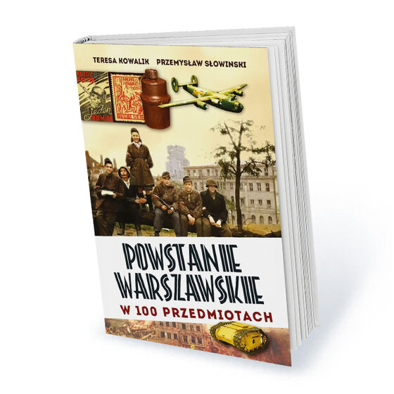 Roczna prenumerata miesięcznika Historia Do Rzeczy z prezentem Teresa Kowalik, Przemysław Słowiński: „Powstanie Warszawskie w 100 przedmiotach”