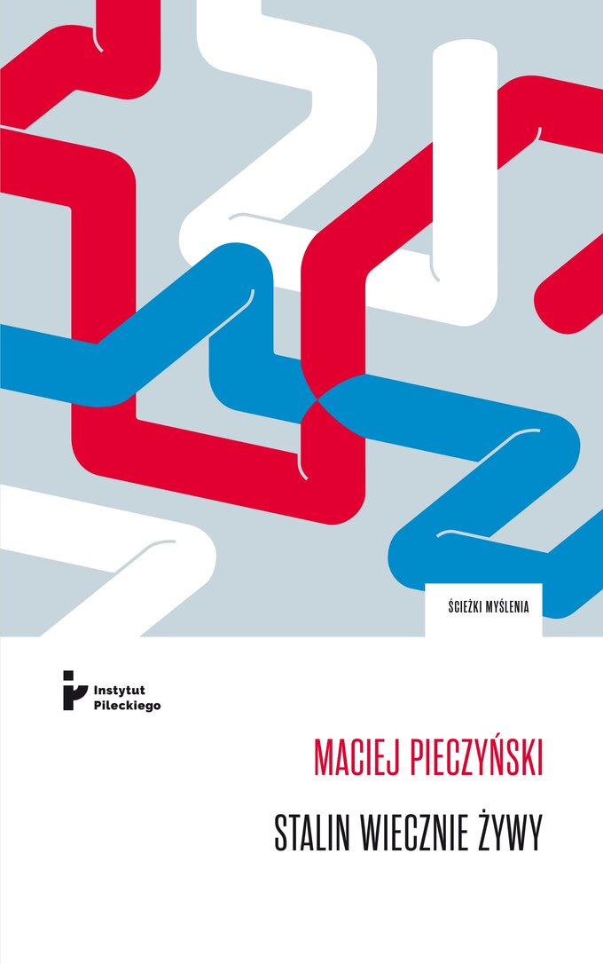 Okładka książki Macieja Pieczyńskiego pt. „Stalin wiecznie żywy. Obraz czerwonego cara we współczesnej publicystyce, literaturze i teatrze rosyjskim”, wyd. Instytut Pileckiego